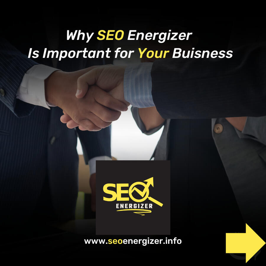Why SEO Energizer Is Important for Your Business